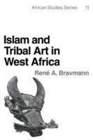 Islam and Tribal Art in West Africa (African Studies) 0521297915 Book Cover