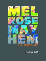 Melrose Mayhem: L.A. Street Art 0990790894 Book Cover
