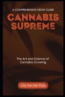 Cannabis Supreme: A Comprehensive Grow Guide for Sativa and Indica B0CVHYBLCF Book Cover