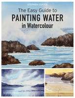 Easy Guide to Painting Water in Watercolour, The 1800921063 Book Cover