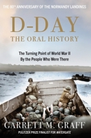 D-Day the Oral History: The Turning Point of WWII by the People Who Were There 1800962177 Book Cover