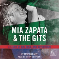 MIA Zapata and the Gits: A Story of Art, Rock and Revolution B0FC6MV1HK Book Cover