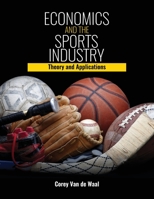 Economics and the Sports Industry: Theory and Applications 1792427441 Book Cover