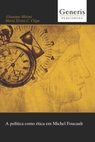 A política como ética em Michel Foucault 1639028277 Book Cover