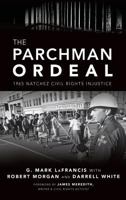 The Parchman Ordeal: 1965 Natchez Civil Rights Injustice 1467140643 Book Cover