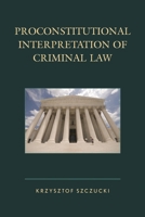 Proconstitutional Interpretation of Criminal Law 1498535844 Book Cover