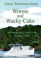 Worms and Wacky Cake: Adventures at Claytor Lake, Summer 1962 1312496711 Book Cover