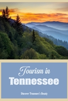 Tourism in Tennessee: Discover Tennessee's Beauty: Investigate Tennessee's Beauty B0BRC9BGFV Book Cover