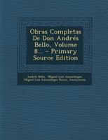 Obras Completas De Don Andrés Bello, Volume 8... 1018770178 Book Cover