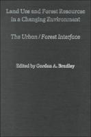 Land Use and Forest Resources in a Changing Environment: The Urban/Forest Interface 029596104X Book Cover