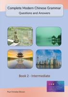 Complete Modern Chinese Grammar: Book 2 - Intermediate 1909601047 Book Cover