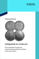 Geldpolitik Im Umbruch: Die Zentralbanken Frankreichs Und Der Bundesrepublik Deutschland in Den 1970er Jahren 3110728109 Book Cover