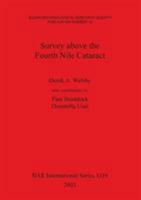 Survey Above the Fourth Nile Cataract (Bar International Series) 1841714887 Book Cover