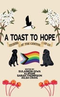 A Toast to Hope (Quadrangle: Stories from the Centre of Us) 1774783207 Book Cover