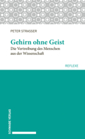 Gehirn Ohne Geist: Die Vertreibung Des Menschen Aus Der Wissenschaft 379653872X Book Cover