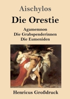 Die Orestie (Großdruck) (German Edition) 384784105X Book Cover