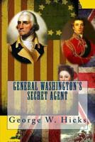 General Washington's Secret Agent 1720171785 Book Cover