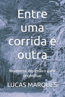Entre uma corrida e outra: Movimento, depressão e a arte de continuar (Portuguese Edition) B0H1J3M62Y Book Cover