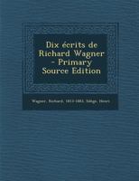 Dix A(c)Crits de Richard Wagner (A0/00d.1898) 2930718382 Book Cover