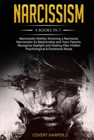 Narcissism: 4 Books in 1 - Narcissistic Mother, Divorcing a Narcissist, Narcissistic Relationship & toxic parents. Recognize gaslight & Healing After Hidden Psychological & Emotional Ex Abuse. B084FFJ171 Book Cover