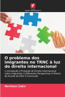 O problema dos imigrantes no TRNC à luz do direito internacional: 1-Introdução 2-Proteção do Direito Internacional sobre Imigrantes 3-Diferentes ... da ONU 5-Conclusão 620310745X Book Cover