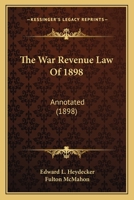 The War Revenue Law Of 1898: Annotated 1240055420 Book Cover