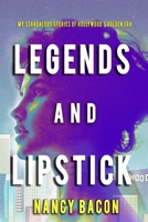 Legends and Lipstick: My Scandalous Stories of Hollywood's Golden Era 0967518555 Book Cover