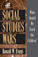 The Social Studies Wars: What Should We Teach the Children? 0807744190 Book Cover