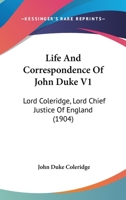 Life And Correspondence Of John Duke V1: Lord Coleridge, Lord Chief Justice Of England 0548800278 Book Cover