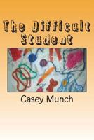 The Difficult Student 1484076869 Book Cover