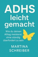 ADHS leicht gemacht: Wie du deinen Alltag meisterst, ohne ständig überfordert zu sein (German Edition) B0F9THYX89 Book Cover