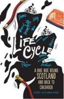 Life Cycle: A Bike Ride Round Scotland and Back to Childhood 1780271360 Book Cover