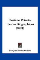 Floriano Peixoto: Tracos Biographicos 1161172696 Book Cover