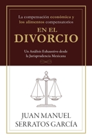 LA COMPENSACIÓN ECONÓMICA Y LOS ALIMENTOS COMPENSATORIOS EN EL DIVORCIO: Un Análisis Exhaustivo desde la Jurisprudencia Mexicana (Spanish Edition) B0DZ6PS17C Book Cover