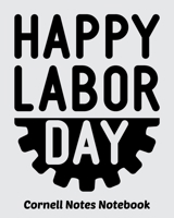 Happy Labor Day Cornell Notes Notebook: Exercise Book 8 x 10 Inch For Students, Teachers or Workers Salespersons Cashiers Nurses... With Cute Labor Day Design Cover 1688406921 Book Cover