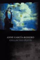 Anne Garcia-Romero: Collected Plays 0615188885 Book Cover