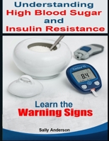 Understanding High Blood Sugar and Insulin Resistance: Learn the Warning Signs B08T43FLY1 Book Cover