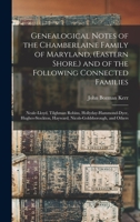 Genealogical Notes of the Chamberlaine Family of Maryland, (Eastern Shore, ) and of the Following Connected Families: Neale-Lloyd, Tilghman Robins, ... Hayward, Nicols-Goldsborough, and Others 1018599592 Book Cover