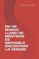 EN UN MUNDO LLENO DE MENTIRAS ES IMPOSIBLE ENCONTRAR LA VERDAD (Spanish Edition) B08KH3VJ89 Book Cover