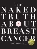 The Naked Truth About Breast Cancer 1922553522 Book Cover