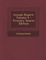 Annual Report, Volume 4 114526395X Book Cover