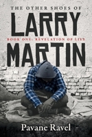 The Other Shoes of Larry Martin: Book One: Revelation of Lies 1098369815 Book Cover
