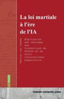 La loi martiale à l'ère de l'IA: Explication des réformes des Conventions de Genève et du droit international humanitaire 3691735460 Book Cover