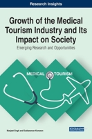 Growth of the Medical Tourism Industry and Its Impact on Society: Emerging Research and Opportunities 179983428X Book Cover