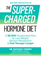 The Supercharged Hormone Diet: A 30-Day Accelerated Plan to Lose Weight, Restore Metabolism and Feel Younger Longer 162336289X Book Cover