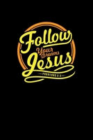 Follow Your Deams Jesus: Portable Christian Notebook: 6"x9"  Composition Notebook with Christian Quote: Inspirational Gifts for Religious Men & Women (Christian Notebooks) 1089621450 Book Cover