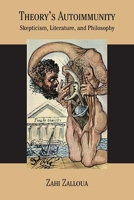 Theory’s Autoimmunity: Skepticism, Literature, and Philosophy 081013778X Book Cover