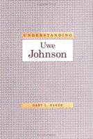 Understanding Uwe Johnson (Understanding Modern European and Latin American Literature) 1570032823 Book Cover