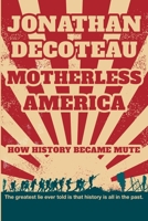 Motherless America: How History Became Mute B0FH4VX435 Book Cover