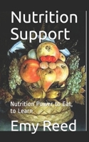 Nutrition Support: Nutrition Power to Eat, to Learn B084DGNM7M Book Cover